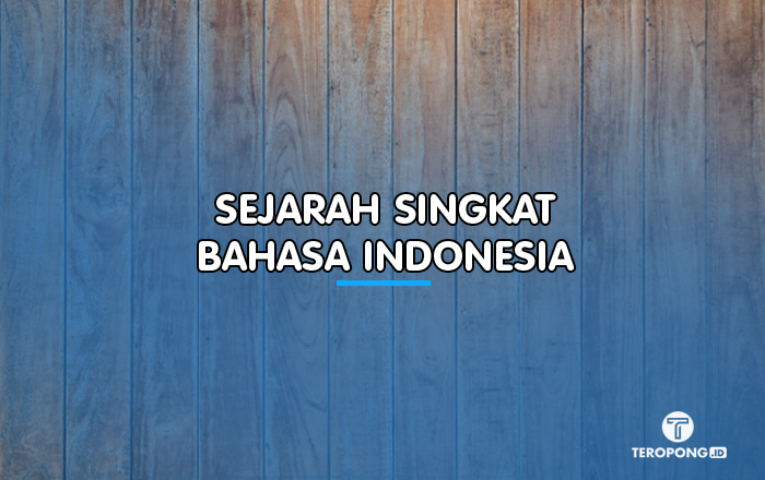 Sejarah Singkat Bahasa Indonesia