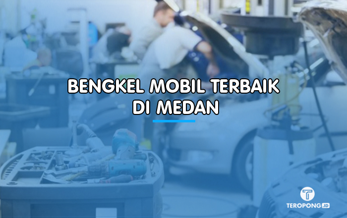 Bengkel Mobil Terbaik di Medan