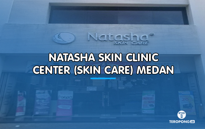 Natasha Skin Clinic Center (Skin Care) Medan