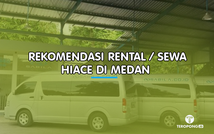 Rekomendasi Rental / Sewa HiAce di Medan