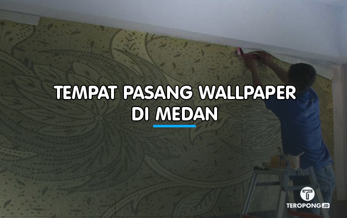 Tempat Pasang Wallpaper di Medan